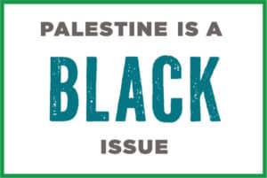Graphic reading "Palestine is a Black Issue"